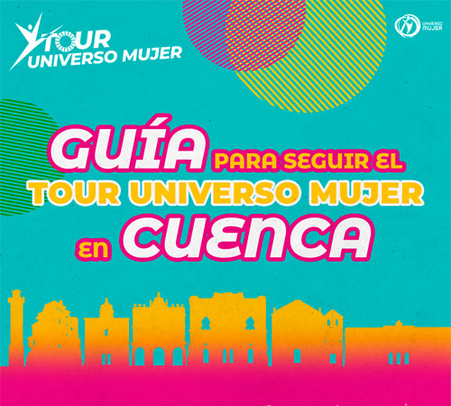 Guía para seguir el Tour Universo Mujer en Cuenca